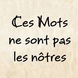 Ces Mots ne sont pas les nôtres