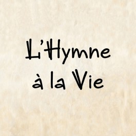 L’Hymne à la Vie